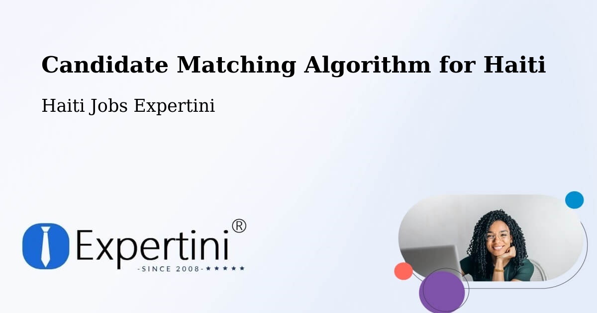 Candidate Matching Algorithm Overview – Anse À Galets - Haiti Jobs Expertini