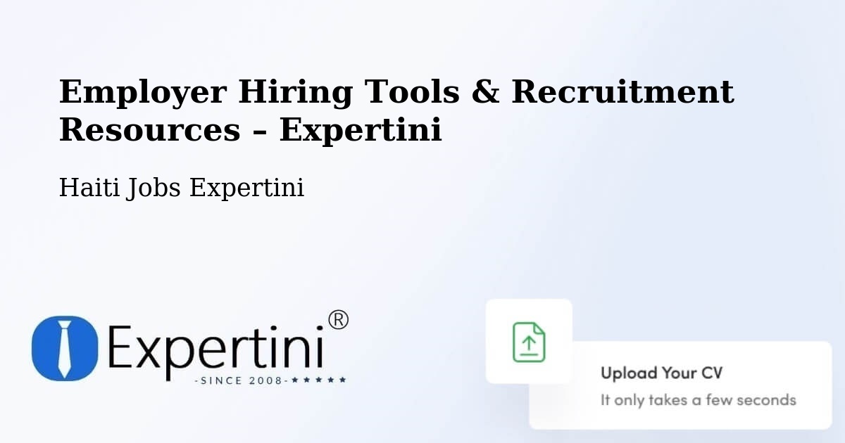 Employer Hiring Tools & Recruitment Resources – Anse À Galets - Anse À Galets, Haiti Jobs Expertini