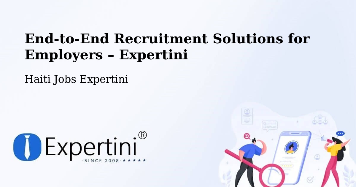 Recruitment Solutions for Employers – Anse À Galets - Anse À Galets, Haiti Jobs Expertini